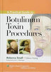 A Practical Guide to Botulinum Toxin Procedures (Cosmetic Procedures) 1st Edition ISBN: 9781609131470