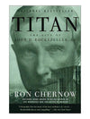 Titan: The Life of John D. Rockefeller, Sr.